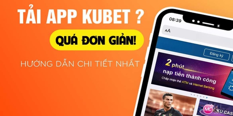 Hướng dẫn tải app Kubet đơn giản
